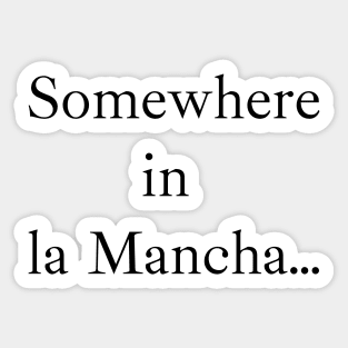 Somewhere in la Mancha (black), Ibarra Real font Sticker